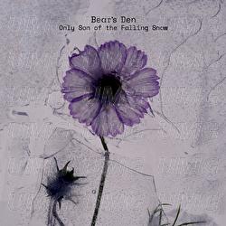 Only Son of the Falling Snow - Bear's Den