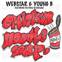 Chicken Noodle Soup - Webstar, Young B, AG aka The Voice of Harlem