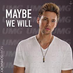 Maybe We Will - Noah Schnacky