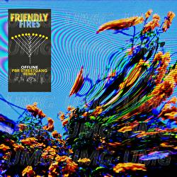 Offline - Friendly Fires