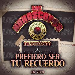 Prefiero Ser Tu Recuerdo - Los Hor&oacute;scopos De Durango