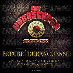 Popurr&iacute; Duranguense: Cinco Minutos / C&oacute;mo Te Va Mi Amor / Antes Muerta Que Sencilla - Los Hor&oacute;scopos De Durango