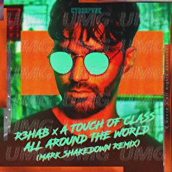 All Around The World (La La La) - R3HAB, A Touch Of Class