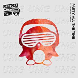 Party All The Time - Gest&ouml;rt aber GeiL