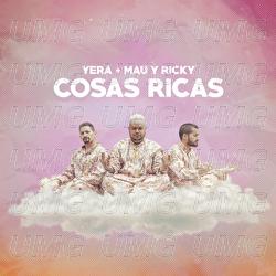 Cosas Ricas - Yera, Mau y Ricky