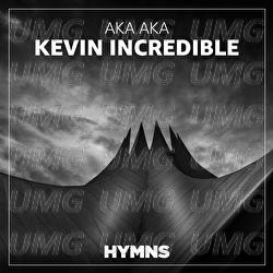 Kevin Incredible - AKA AKA