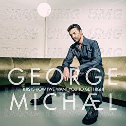 This Is How (We Want You To Get High) - George Michael
