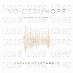 Heaven Everywhere - Voices  Of Hope Children's Choir