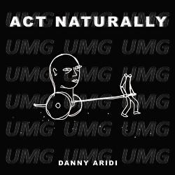 Act Naturally - Danny Aridi