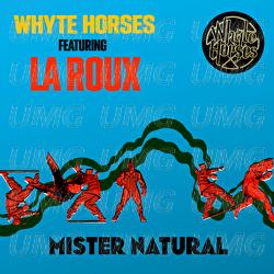Mister Natural - Whyte Horses, La Roux