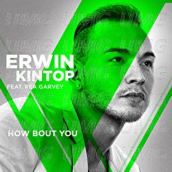 How Bout You - Erwin Kintop, Rea Garvey