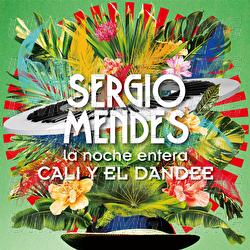 La Noche Entera - Sérgio Mendes, Cali Y El Dandee