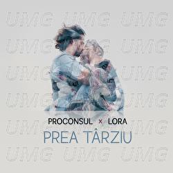Prea T&acirc;rziu - Proconsul, Lora