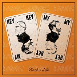 Plastic Life - Hey Hey My My