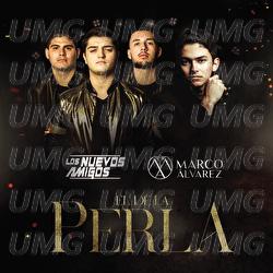El De La Perla - Los Nuevos Amigos, Marco &Aacute;lvarez