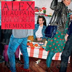 Bien plus la nuit que le jour / Remixes - Alex Beaupain