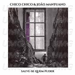 Salve-Se Quem Puder - Chico Chico, Jo&atilde;o Mantuano