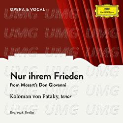 Mozart: Don Giovanni, K. 527: Nur ihrem Frieden - Koloman Von Pataky, Various Artists