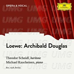 Loewe: Archibald Douglas, Op. 128