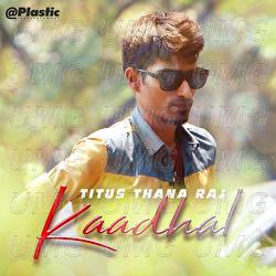 Kaadhal - Titus Thana Raj