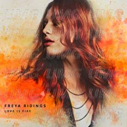 Love Is Fire - Freya Ridings