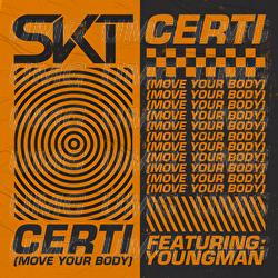 Certi (Move Your Body) - DJ S.K.T, Youngman