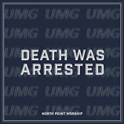 Death Was Arrested - North Point Worship, Seth Condrey