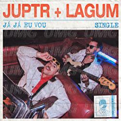 J&aacute; J&aacute; Eu Vou - JUPTR, Lagum