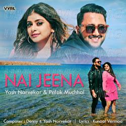 Nai Jeena - Yash Narvekar, Palak Muchhal