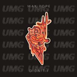 Didn&rsquo;t I - Max Pope