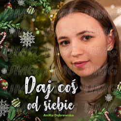 Daj Cos Od Siebie - AniKa Dąbrowska