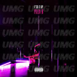 F*ck It Up - Pilla B