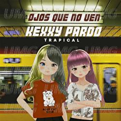 Ojos Que No Ven - Kexxy Pardo, Trapical