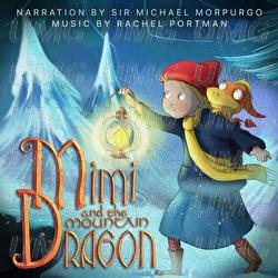 Mimi And The Mountain Dragon - Rachel Portman, Michael Morpurgo