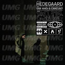 Don't Fuck With Me - HEDEGAARD, Era Wadi, CANCUN?