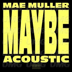 Maybe - Mae Muller