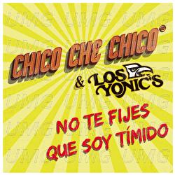 No Te Fijes Que Soy T&iacute;mido - Chico Che Chico, Los Yonic's