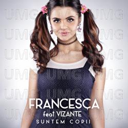 Suntem copii - Francesca, Vizante
