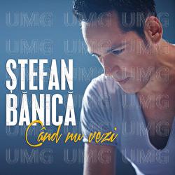 C&acirc;nd nu vezi - Stefan Banica