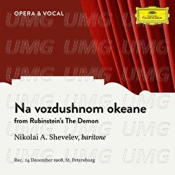 Rubinstein: The Demon: Na vozdushnom okeane - Nikolai Artemjewitsch Shevelev, Various Artists