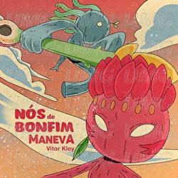 N&oacute;s Do Bonfim - Maneva, Vitor Kley