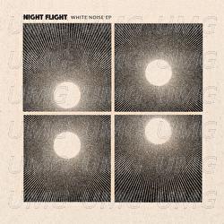 White Noise EP - NIGHT FLIGHT