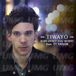 Baby Don't You Worry - Tiwayo, Ty Taylor