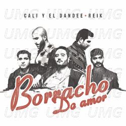 Borracho De Amor - Cali Y El Dandee, Reik