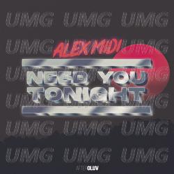 Need You Tonight - Alex Midi