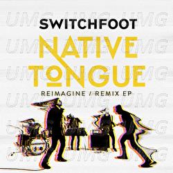NATIVE TONGUE - Switchfoot