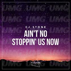 Ain't No Stoppin' Us Now - CJ Stone