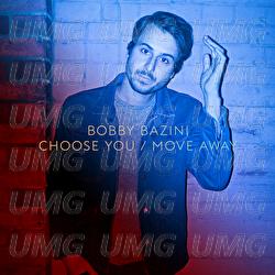 Choose You / Move Away - Bobby Bazini