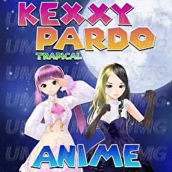 Anime - Kexxy Pardo, Trapical