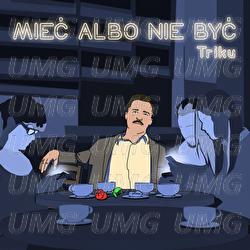 Miec Albo Nie Byc - TriKu